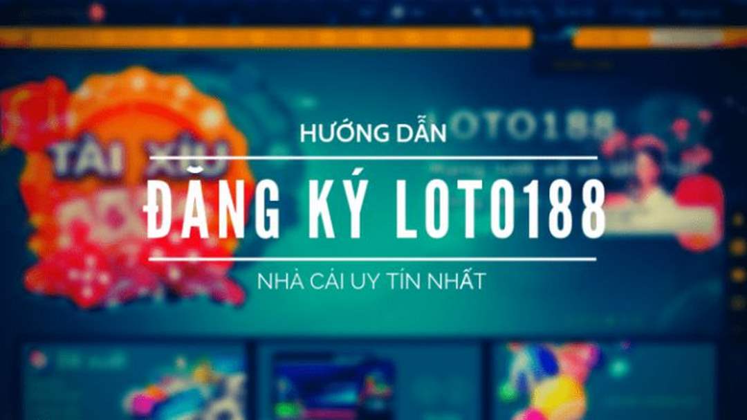 Đăng ký LOTO188 1 Đăng ký LOTO188